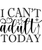 I can't adult today-01 Poster Canvas Movie Film Print A0 A1 A2 A3 A4 A5 A6 Art W