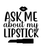 Ask me about my lipstick-01 Poster Canvas Movie Film Print A0 A1 A2 A3 A4 A5 A6