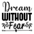 Dream Without Fear-01 Poster Canvas Movie Film Print A0 A1 A2 A3 A4 A5 A6 Art Wa