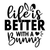 Life is Better with a Bunny-01 Poster Canvas Movie Film Print A0 A1 A2 A3 A4 A5