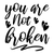 You Are Not Broken Poster Canvas Movie Film Print A0 A1 A2 A3 A4 A5 A6 Art Wall