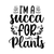 IM A SUCCA FOR PLANTS Poster Canvas Movie Film Print A0 A1 A2 A3 A4 A5 A6 Art Wa