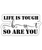 life is tough but so are you-01 (9) Poster Canvas Movie Film Print A0 A1 A2 A3 A