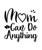 MOM CAN DO ANYTHING-01 (2) Poster Canvas Movie Film Print A0 A1 A2 A3 A4 A5 A6 A