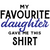 My-favourite-daughter-gave-me-this-shirt Poster Canvas Movie Film Print A0 A1 A2