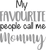 MY FAVORITE PEOPLE CALL ME MOMMY Poster Canvas Movie Film Print A0 A1 A2 A3 A4 A