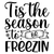 Tis the season to be freezin-01 Poster Canvas Movie Film Print A0 A1 A2 A3 A4 A5