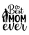 Best mom ever-01 (6) Poster Canvas Movie Film Print A0 A1 A2 A3 A4 A5 A6 Art Wal