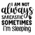 I Am Not Always Sarcastic Sometimes i'm sleeping-01 (7) Poster Canvas Movie Film