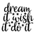 Dream it Wish It Do It-01 (2) Poster Canvas Movie Film Print A0 A1 A2 A3 A4 A5 A
