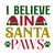 i believe in santa paws-01 Poster Canvas Movie Film Print A0 A1 A2 A3 A4 A5 A6 A