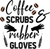 coffee scrubs and rubber gloves (2) Poster Canvas Movie Film Print A0 A1 A2 A3 A