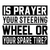 Is prayer your steering wheel or your spare tire-01 Poster Canvas Movie Film Pri