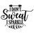 I Don't Sweat I Sparkle-01 Poster Canvas Movie Film Print A0 A1 A2 A3 A4 A5 A6 A