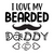 I Love My Bearded Daddy-01 (2) Poster Canvas Movie Film Print A0 A1 A2 A3 A4 A5
