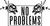 no problems (2) Poster Canvas Movie Film Print A0 A1 A2 A3 A4 A5 A6 Art Wall Dec