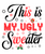 This is My Ugly Sweater-01 Poster Canvas Movie Film Print A0 A1 A2 A3 A4 A5 A6 A
