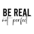 Be Real Not Perfect-01 (5) Poster Canvas Movie Film Print A0 A1 A2 A3 A4 A5 A6 A
