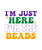 im just here for the beads-01 (2) Poster Canvas Movie Film Print A0 A1 A2 A3 A4
