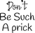 Dont be such a prick Poster Canvas Movie Film Print A0 A1 A2 A3 A4 A5 A6 Art Wal
