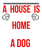 A house is not a home without a dog-01 Poster Canvas Movie Film Print A0 A1 A2 A