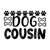 Dog Cousin-01 Funny Poster Canvas Print A0 A1 A2 A3 A4 A5 A6 Art Wall Decoration
