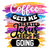 Coffee Gets Me Started Jesus Keeps Me Going Sublimation 12-01 Poster Canvas Movi