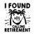F0185 - 6 I found my calling retirement-01 (2) Poster Canvas Movie Film Print A0