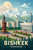 Breathtaking Bishkek, Kyrgyzstan - Exquisite Travel Poster Art Print Poster Movi Breathtaking Bishkek, Kyrgyzstan - Exquisite Travel Poster Art Print Poster Movi