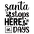 Santa stops here in days-01 Poster Canvas Movie Film Print A0 A1 A2 A3 A4 A5 A6