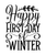 Happy First Day of Winter-01 Poster Canvas Movie Film Print A0 A1 A2 A3 A4 A5 A6