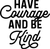 005 HaveCourageBKind Funny Poster Design Canvas Motivation Print A0 A1 A2 A3 A4