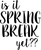 is it spring break yet (2) Funny Poster Creative Canvas Print A0 A1 A2 A3 A4 A5