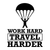 Work Hard Travel Harder-01 (2) Poster Canvas Movie Film Print A0 A1 A2 A3 A4 A5