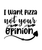 I Want Pizza Not Your Opinion-01 (9) Poster Canvas Movie Film Print A0 A1 A2 A3