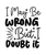 I May Be Wrong But I Doubt It-01 (9) Poster Text for you Canvas Print A0 A1 A2 A