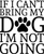 003 CantBringDog Funny Poster Design Canvas Motivation Print A0 A1 A2 A3 A4 A5 A
