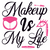 Makeup Is My Life-01 (5) Sarcastic Poster Canvas Print A0 A1 A2 A3 A4 A5 A6 Art