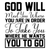 God will meet you where you are in order to take you where He wants you to go=2-