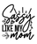 Sassy like my mom-01 (11) Poster Canvas Movie Film Print A0 A1 A2 A3 A4 A5 A6 Ar