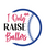 I Only Raise Ballers-01 (3) Poster Text for you Canvas Print A0 A1 A2 A3 A4 A5 A