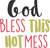 GOD BLESS THIS HOT MESS (2) Poster Canvas Movie Film Print A0 A1 A2 A3 A4 A5 A6