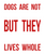 Dogs are not our whole life, but they make our lives whole=1-01 Poster Canvas Mo