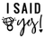 I said yes_cut Poster Text for you Canvas Print A0 A1 A2 A3 A4 A5 A6 Art Wall De