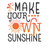 make your own sunshine (2) Poster Canvas Movie Film Print A0 A1 A2 A3 A4 A5 A6 A