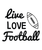 LIVE LOVE FOOTBALL-01 (2) Sarcastic Poster Canvas Print A0 A1 A2 A3 A4 A5 A6 Art