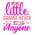 A Little Drama Never Hurt Anyone-01 (3) Poster Canvas Movie Film Print A0 A1 A2