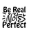 Be Real Not Perfect-01 (3) Poster Canvas Movie Film Print A0 A1 A2 A3 A4 A5 A6 A