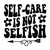 Self-care Is Not Selfish (2) Poster Canvas Movie Film Print A0 A1 A2 A3 A4 A5 A6