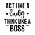 Act Like a Lady Think Like a Boss-01 Poster Canvas Movie Film Print A0 A1 A2 A3